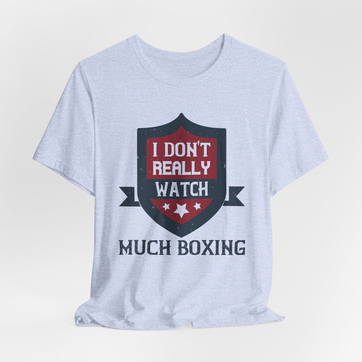 I Don’t Really Watch Much Boxing - Unisex Jersey Short Sleeve Tee