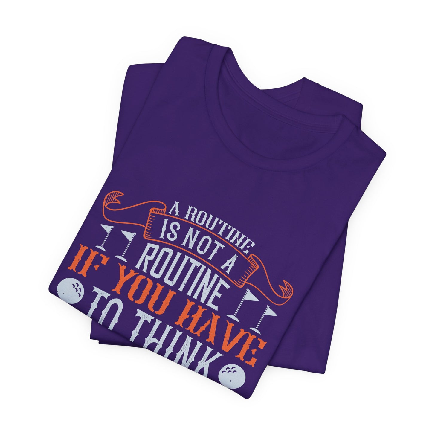 A Routine Is Not a Routine If You Have to Think About It - Unisex Jersey Short Sleeve Tee