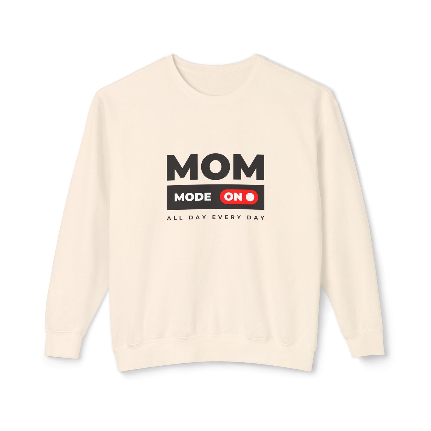 Mom Mode, All Day, Every Day - Unisex Lightweight Crewneck Sweatshirt - 11204