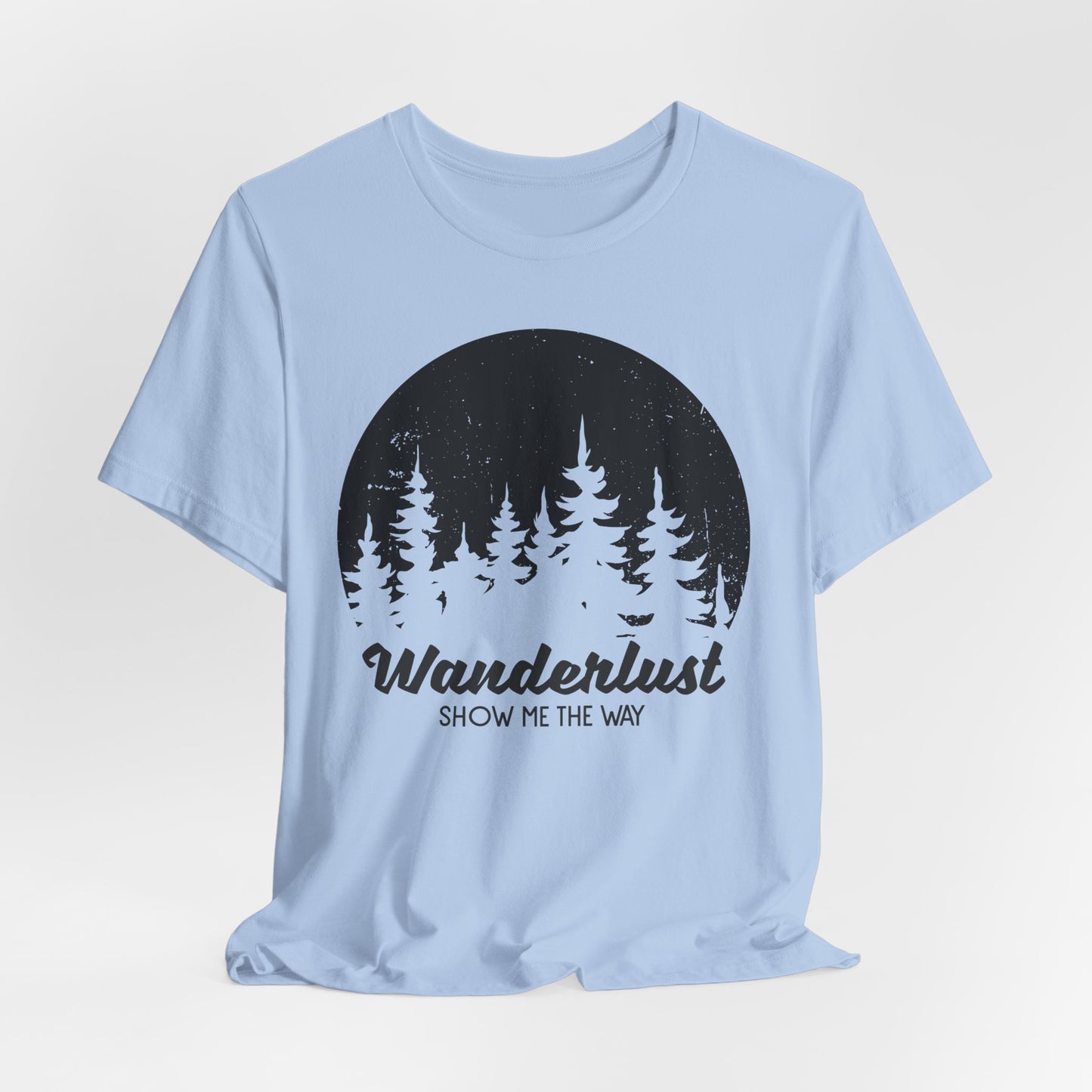 Camping: Wanderlust Show Me The Way - Unisex Jersey Short Sleeve Tee - 12586