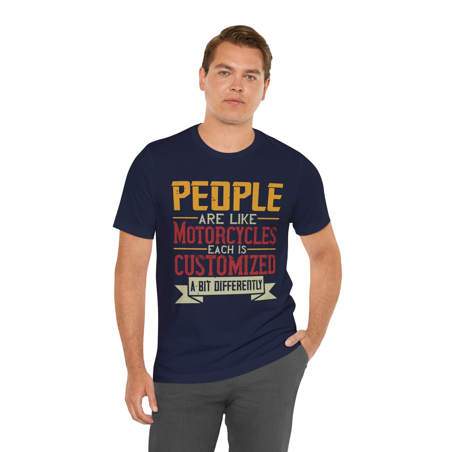 People Are Like Motorcycles: Each Is Customized a Bit Differently - Unisex Jersey Short Sleeve Tee