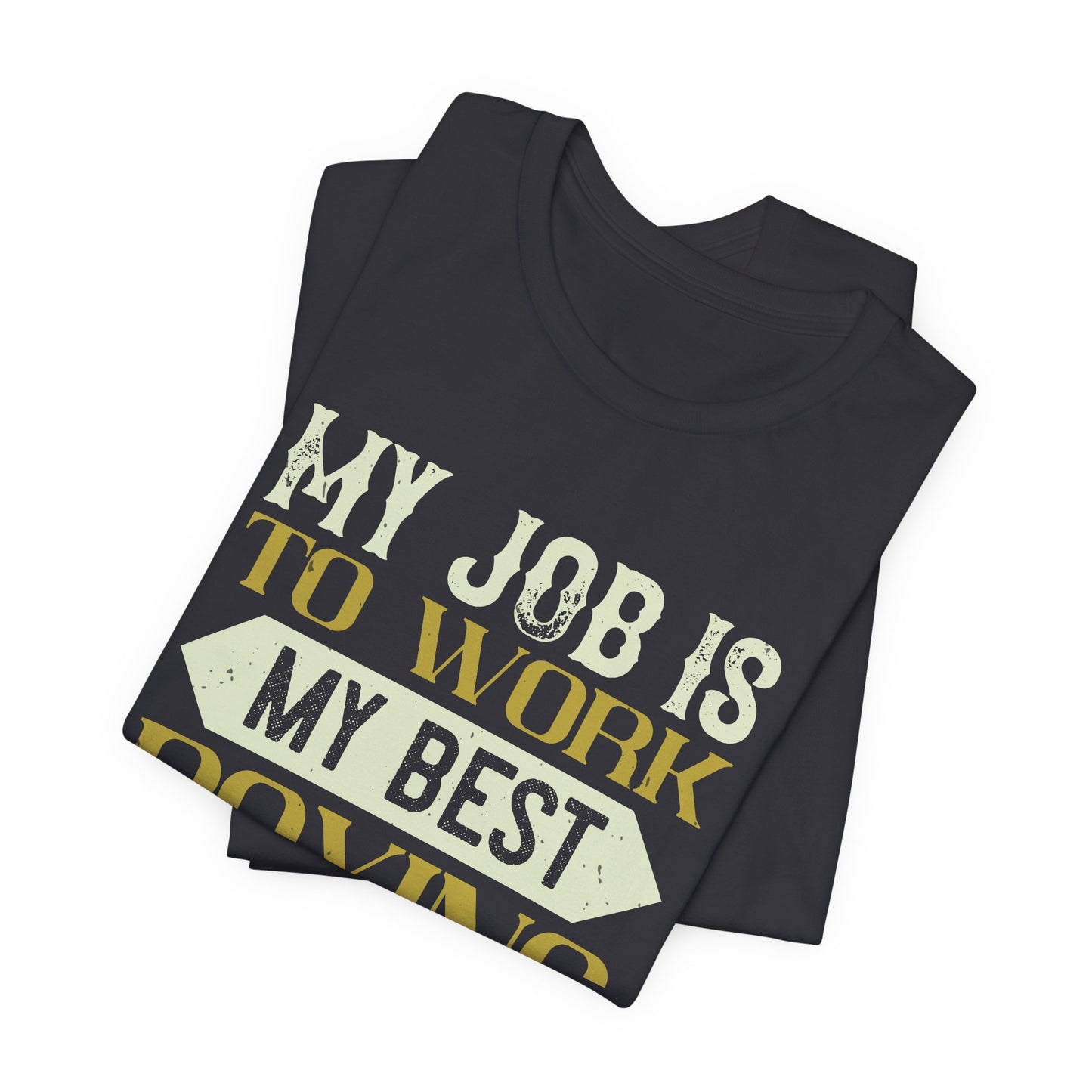 My Job Is to Work My Best Boxing in the Ring - Unisex Jersey Short Sleeve Tee