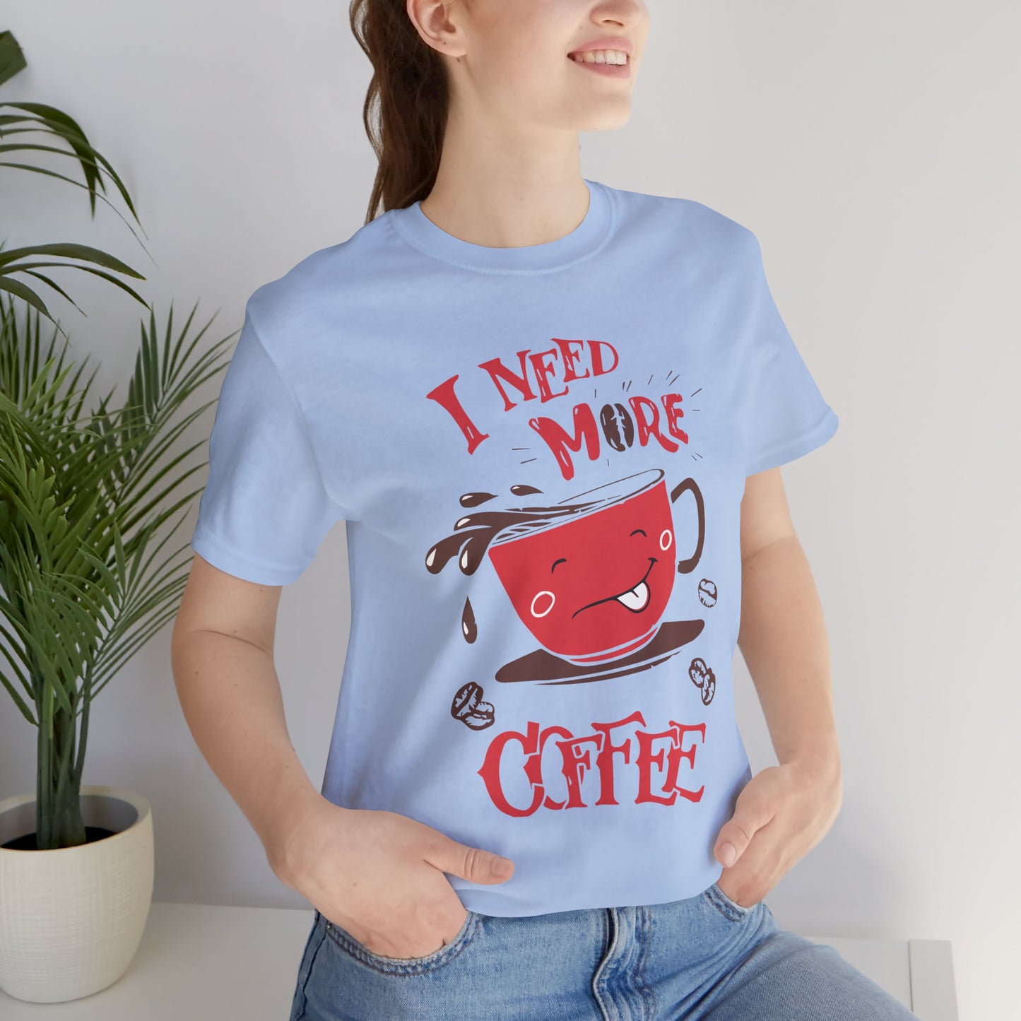 I Need More Coffee - Unisex Jersey Short Sleeve Tee - 12560