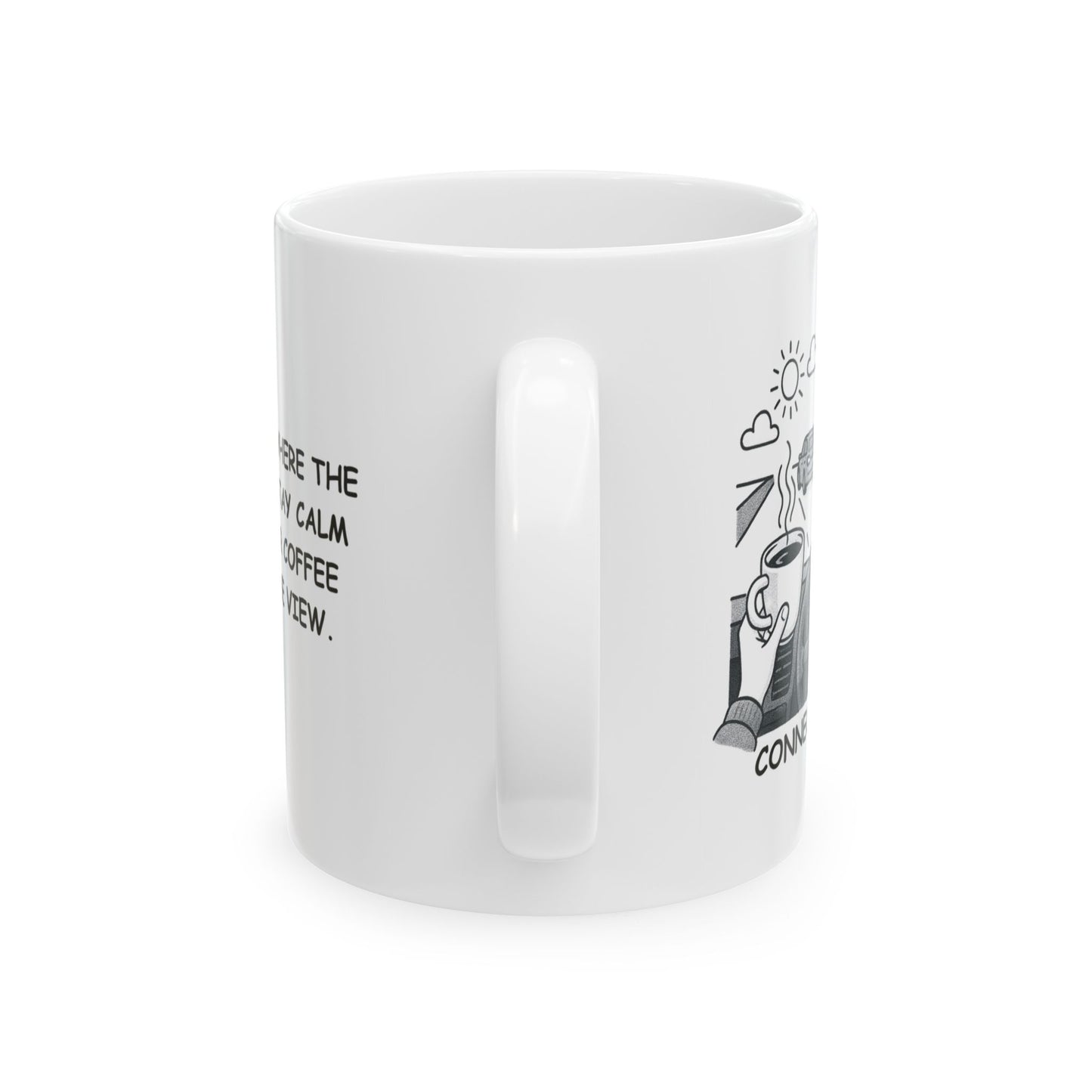 "Connecticut: Where the best way to stay calm is to sip your coffee and enjoy the view." Ceramic Coffee Mug - 13803