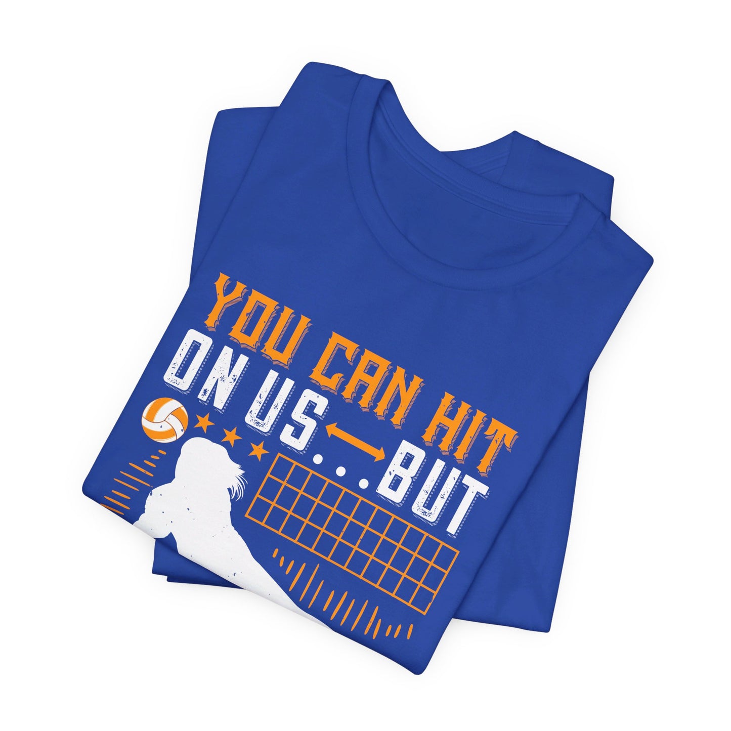 Volleyball: You Can Hit on Us …But You Can’t Score - Unisex Jersey Short Sleeve Tee