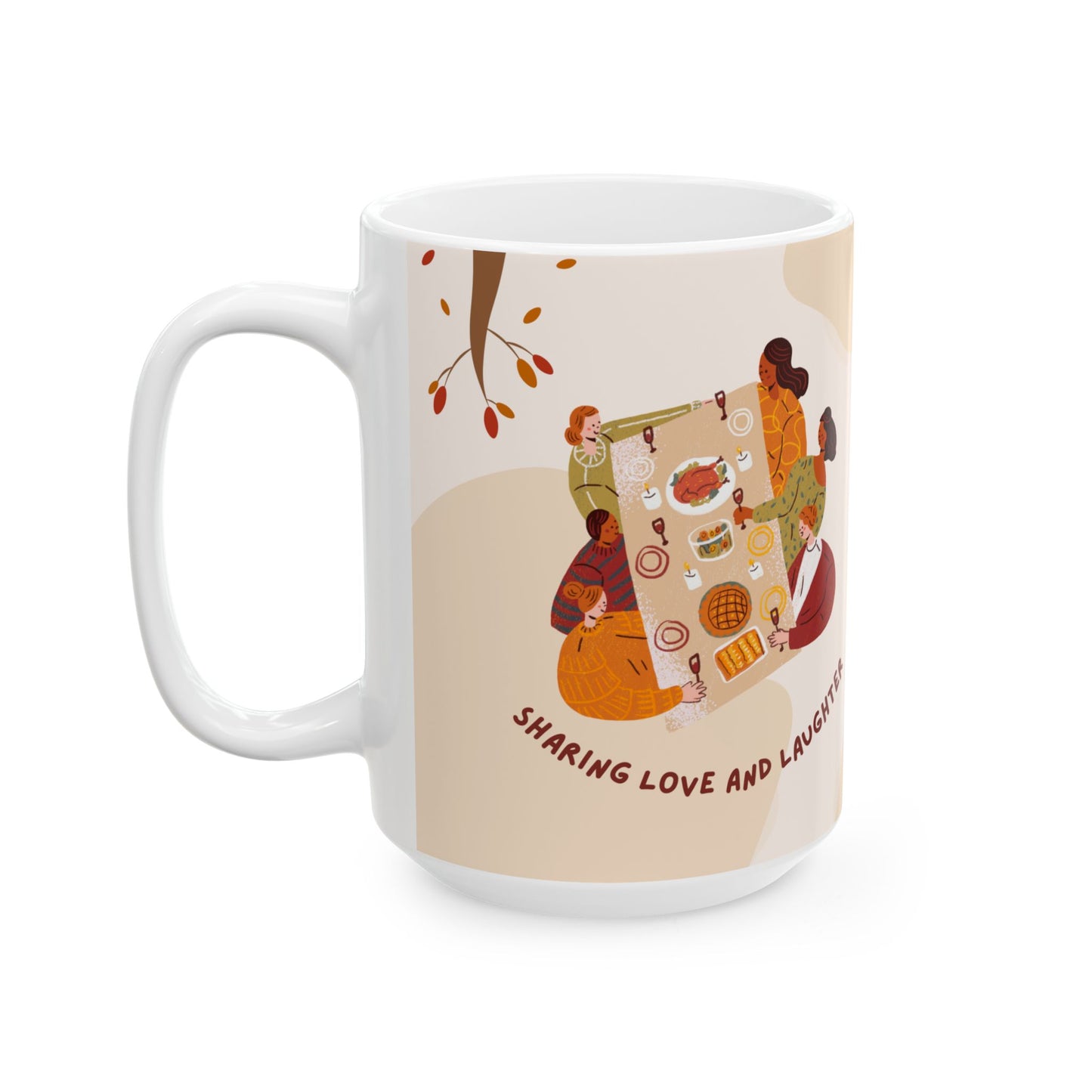 Sharing Love & Laughter, Thanksgiving Joy - Ceramic Mug, (11oz, 15oz) - 10896