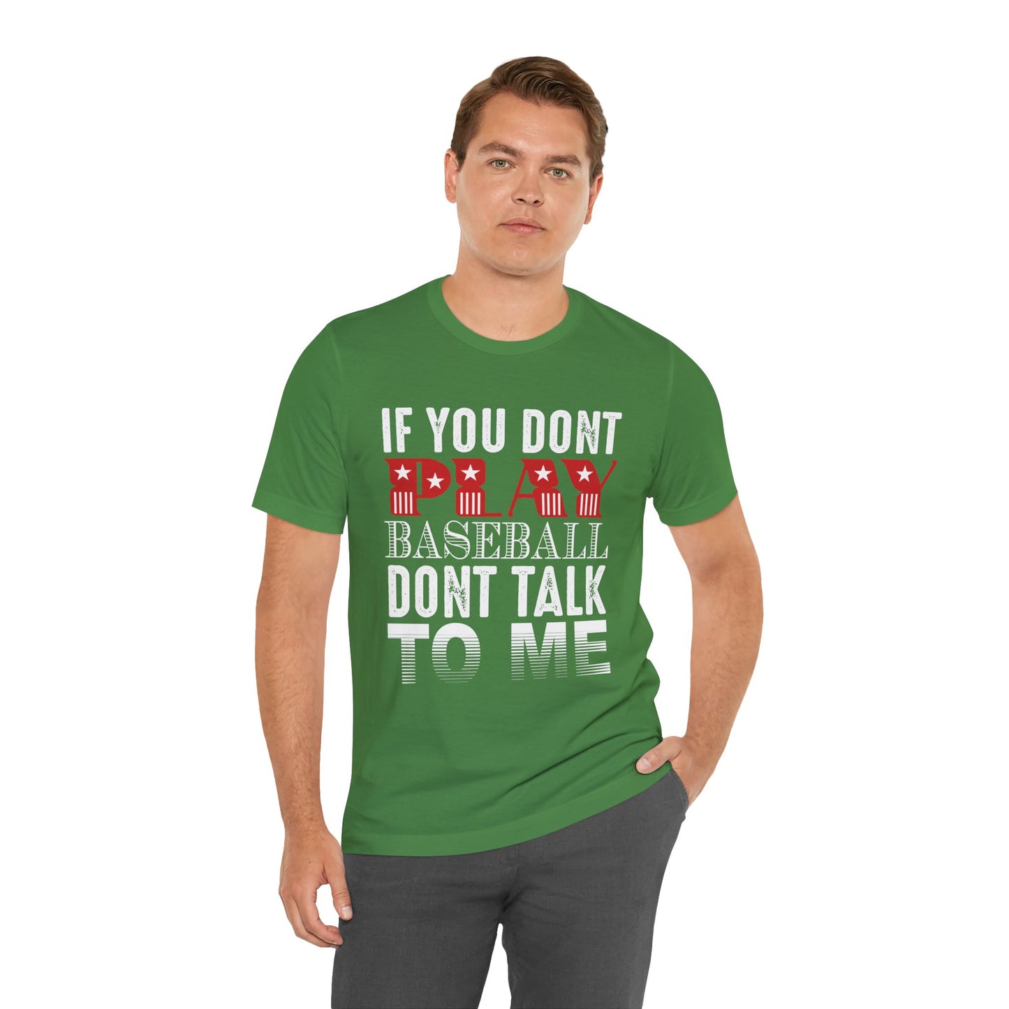 If You Don't Play Baseball, Don't Talk To Me - Unisex Jersey Short Sleeve Tee - 13905