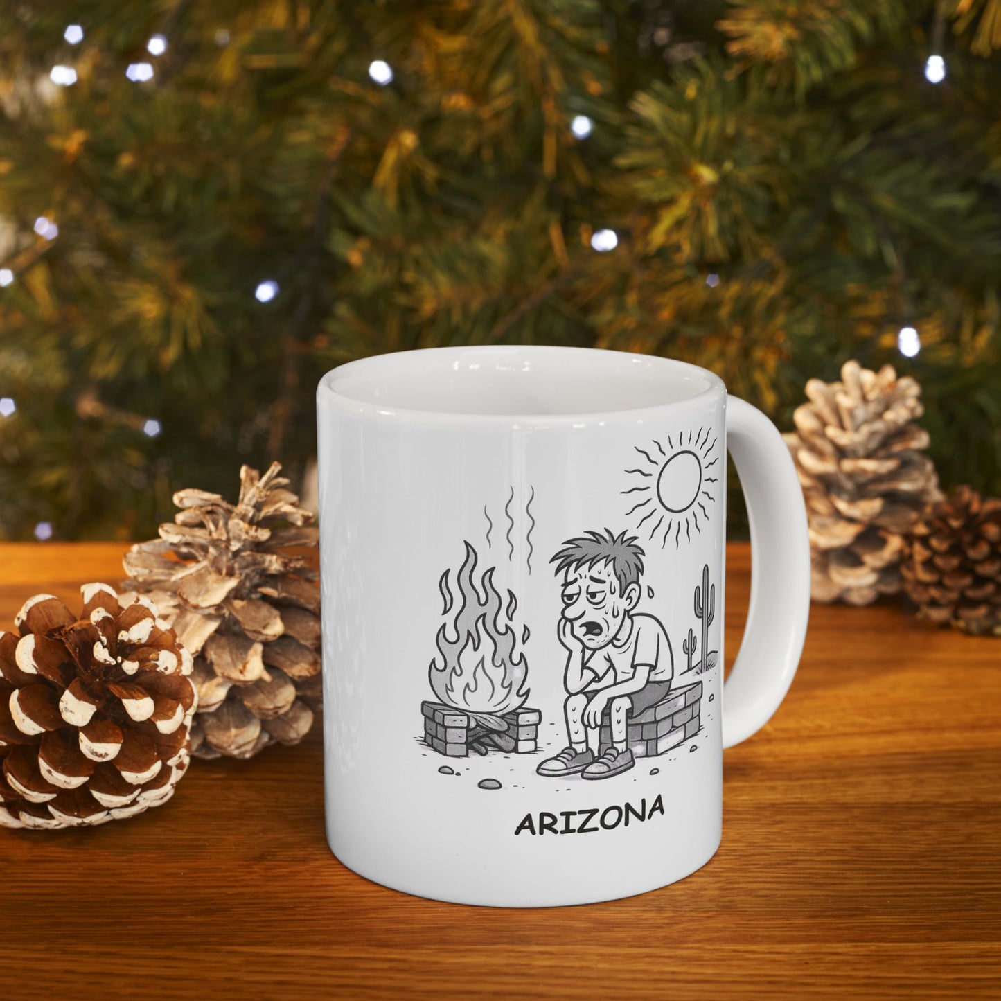 "In Arizona, we don’t need a fireplace, we have the sun." Ceramic Mug - 13080