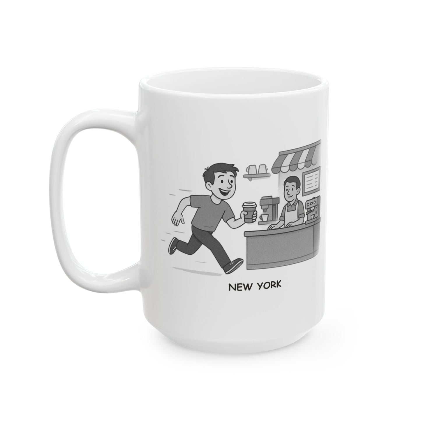 "New York: Where the only thing we’re faster at than walking is ordering coffee." Ceramic Mug - 12867