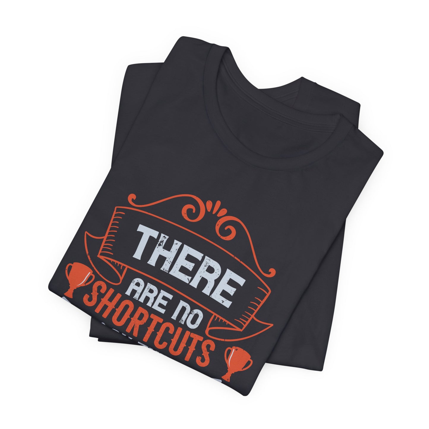 There Are No Shortcuts on the Quest for Perfection - Unisex Jersey Short Sleeve Tee