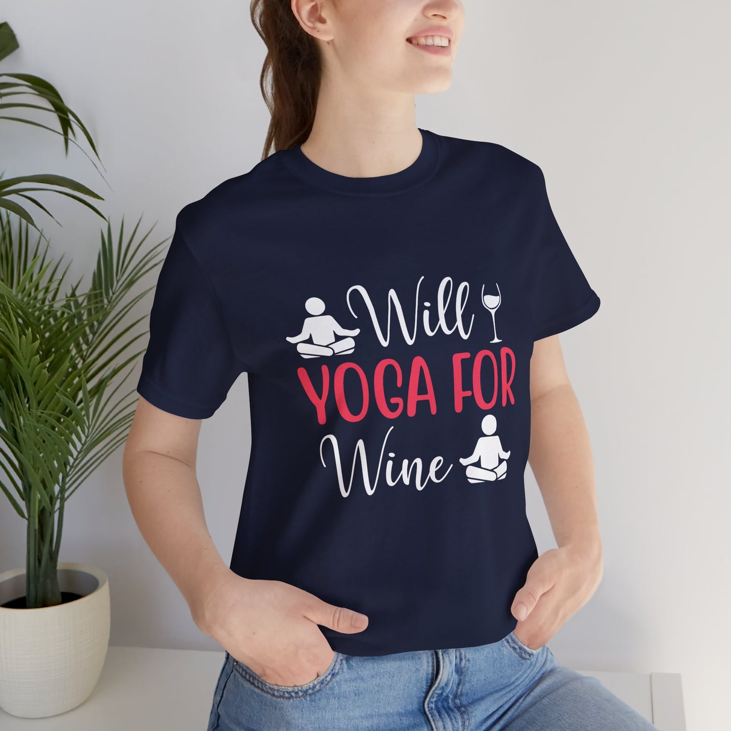Will Yoga For Wine - Unisex Jersey Short Sleeve Tee - 12525