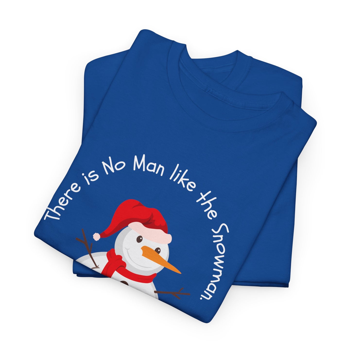 There is No Man Like the Snowman - Unisex Heavy Cotton Tee