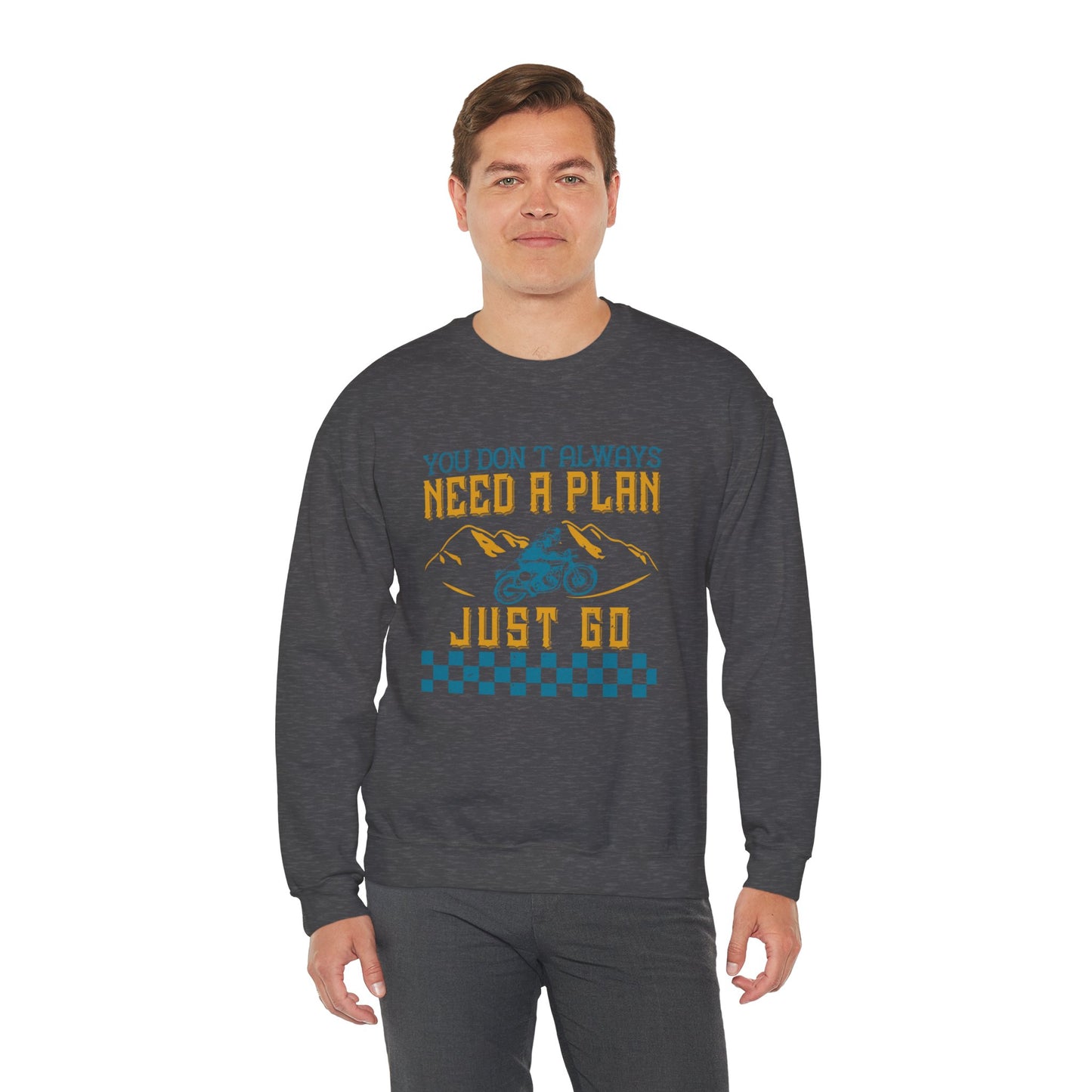 You Don’t Always Need a Plan, Just Go - Unisex Heavy Blend™ Crewneck Sweatshirt