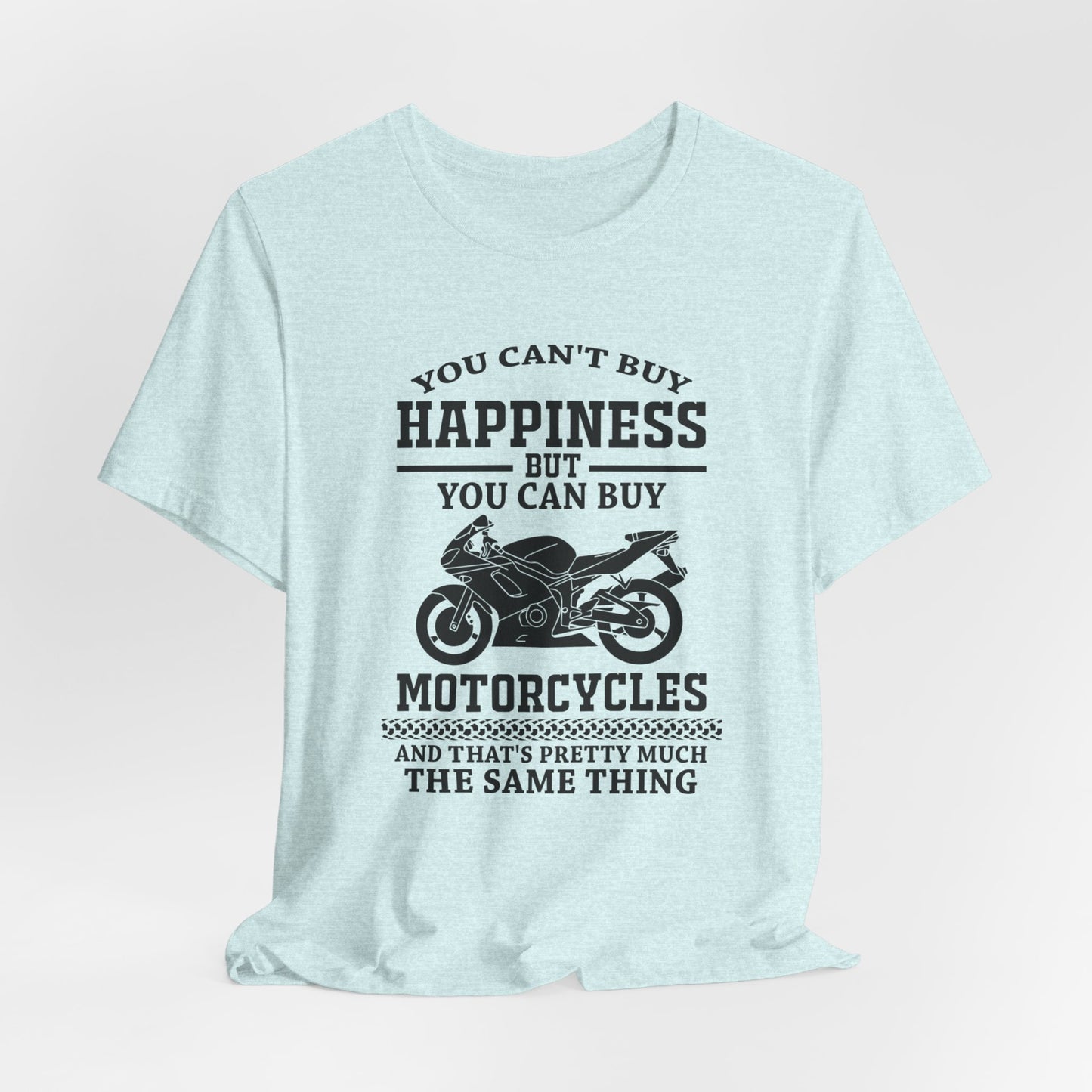 You Can't Buy Happiness But You Can Buy Motorcycles - Unisex Jersey Short Sleeve Tee