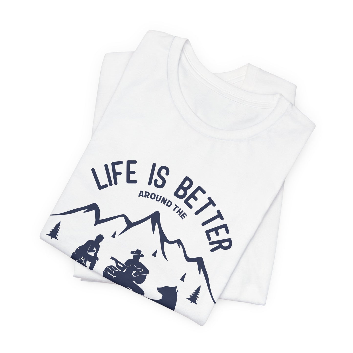 Life Is Better Around The Campfire - Unisex Jersey Short Sleeve Tee - 12603