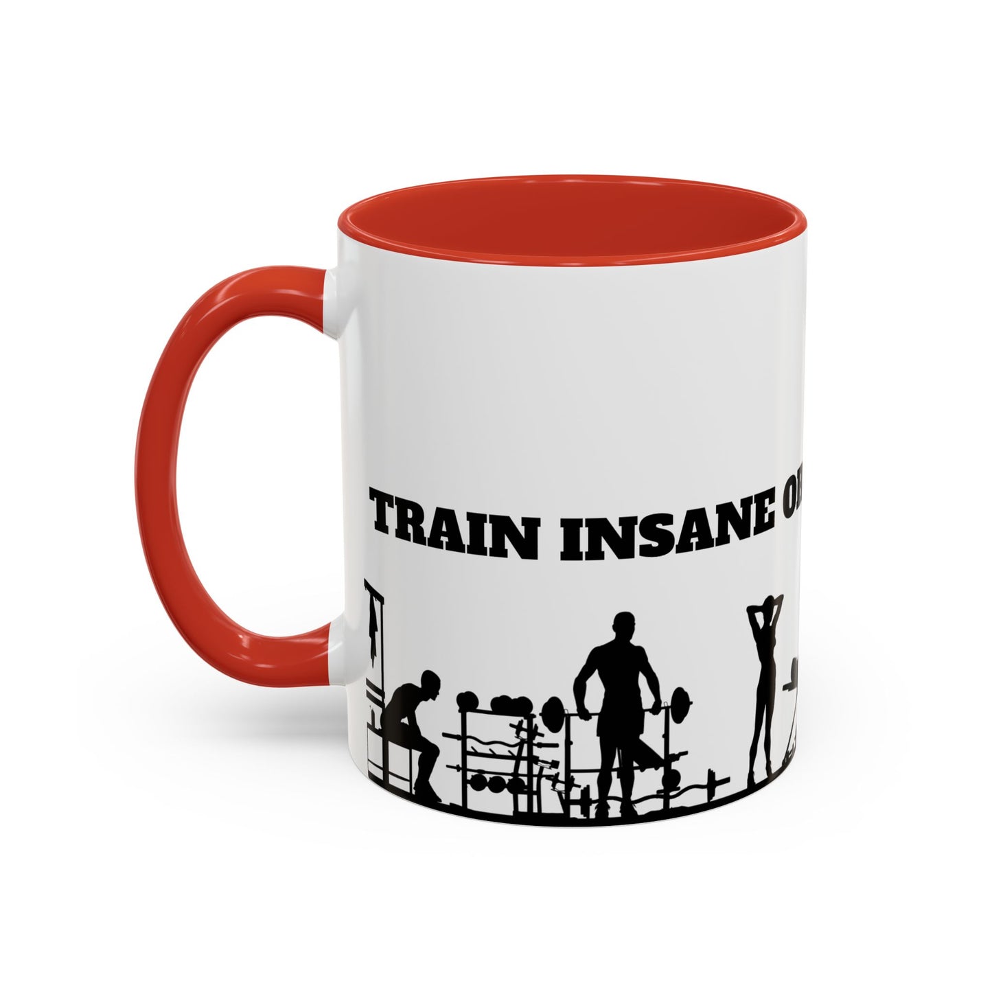 Train Insane Or Remain The Same - Accent Coffee Mug (11, 15oz) - 10857