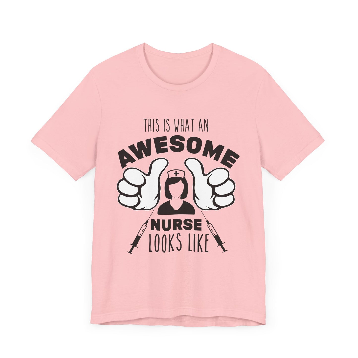 This Is What An Awesome Nurse Looks Like - Unisex Jersey Short Sleeve Tee - 13384