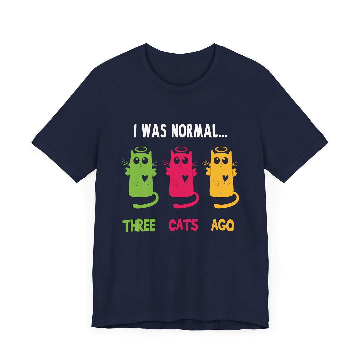 I Was Normal... Three Cats Ago - Unisex Jersey Short Sleeve Tee