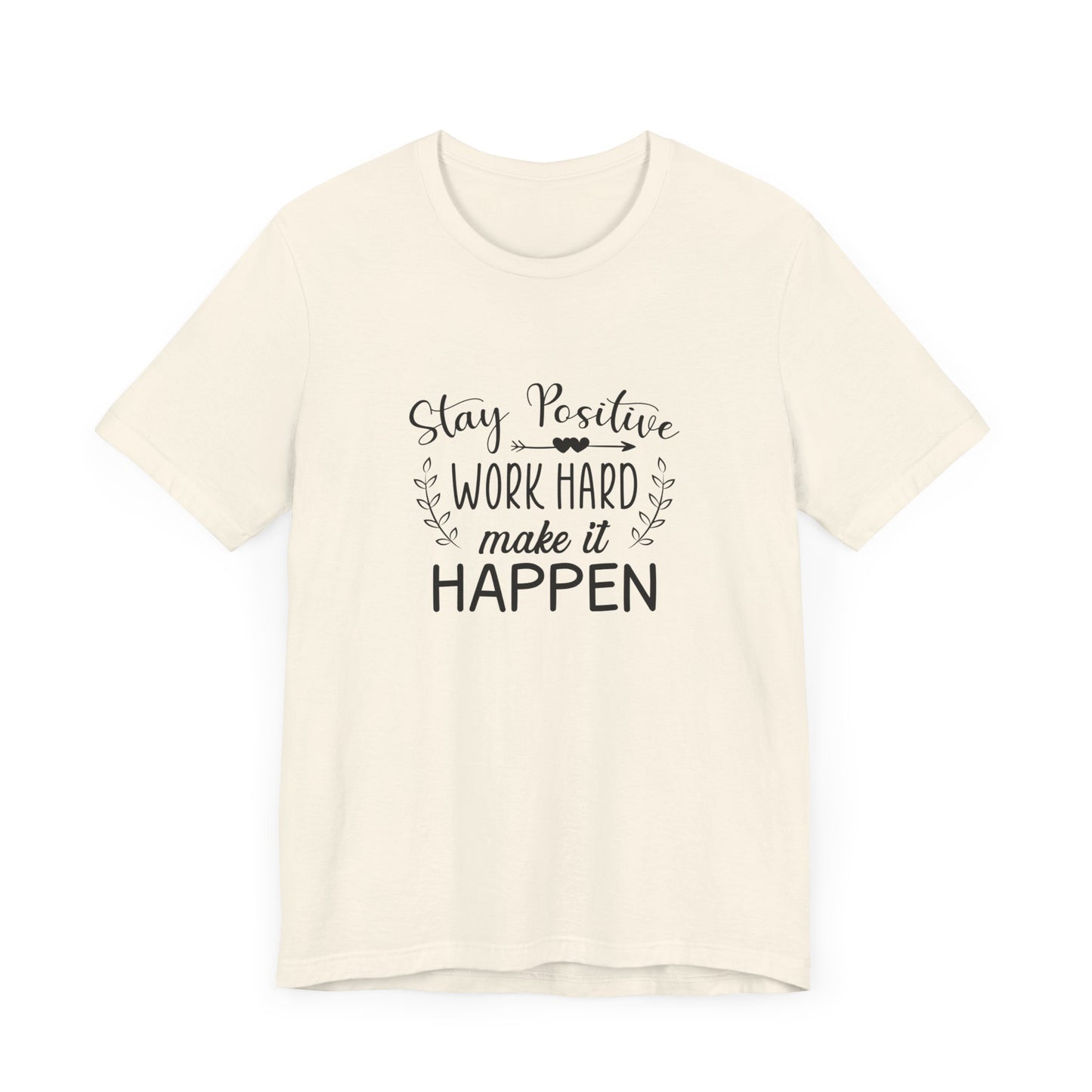 Motivational: Stay Positive, Work Hard, Make It Happen - Unisex Jersey Short Sleeve Tee