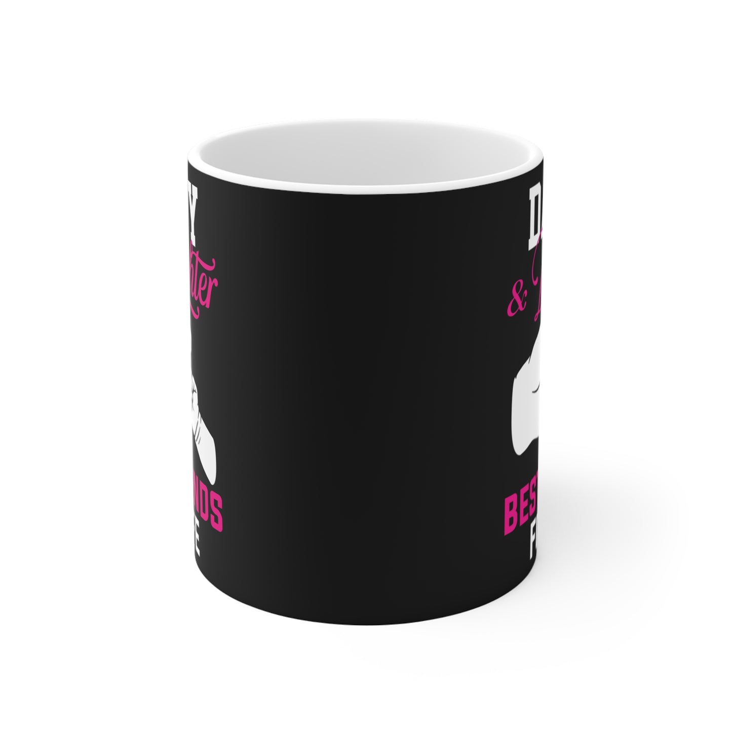 Daddy & Daughter, Best Friends For Life  - Mug 11oz - 13706