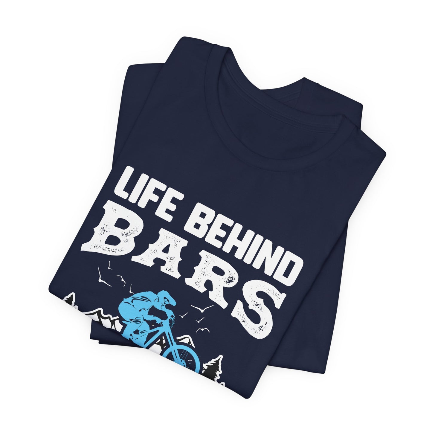 Bicycle: Life Behind Bars Isn't That Bad - Unisex Jersey Short Sleeve Tee