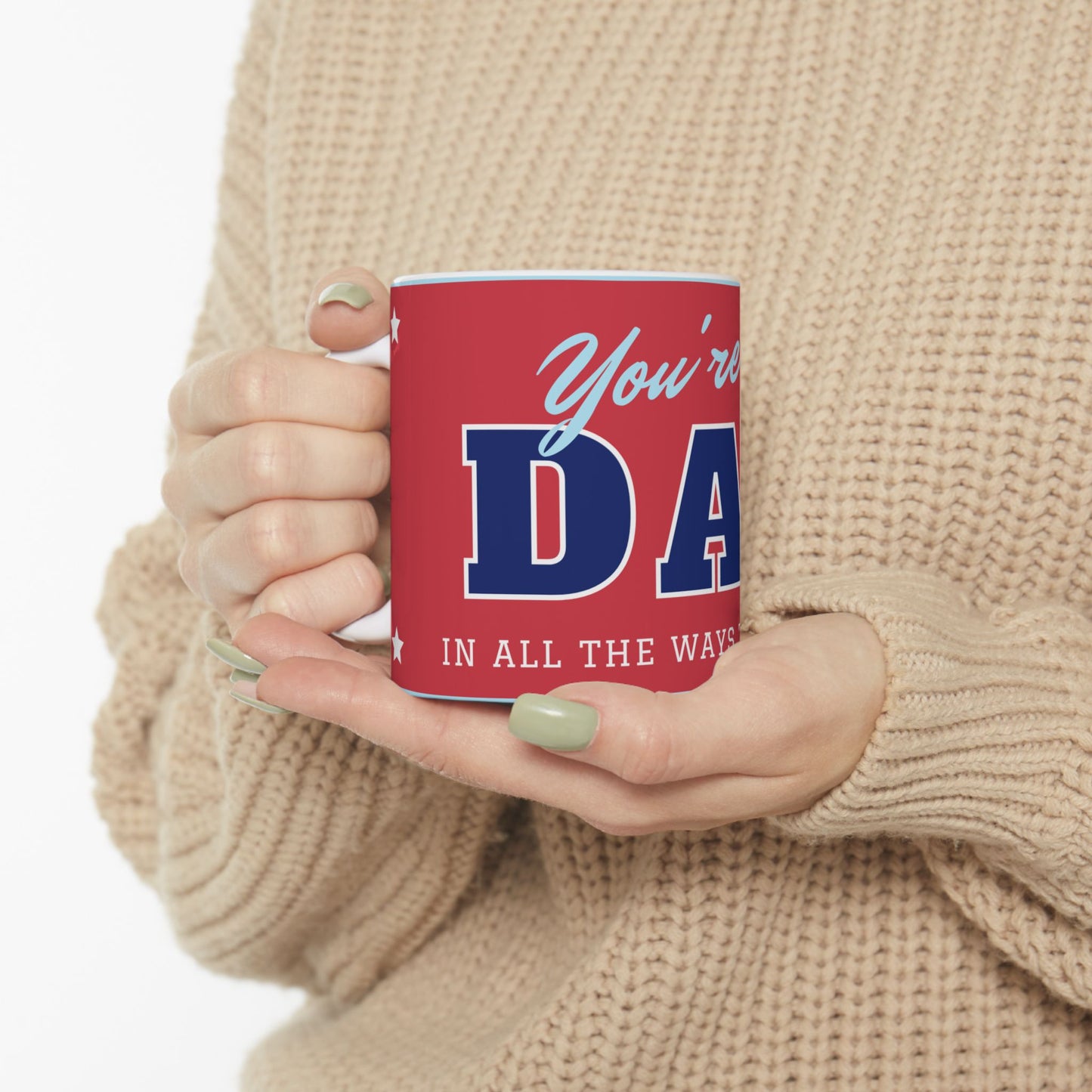 You're My Dad Ceramic Mug | Perfect Gift for Father's Day, Birthday, Coffee Lover, Dad Appreciation - 14055