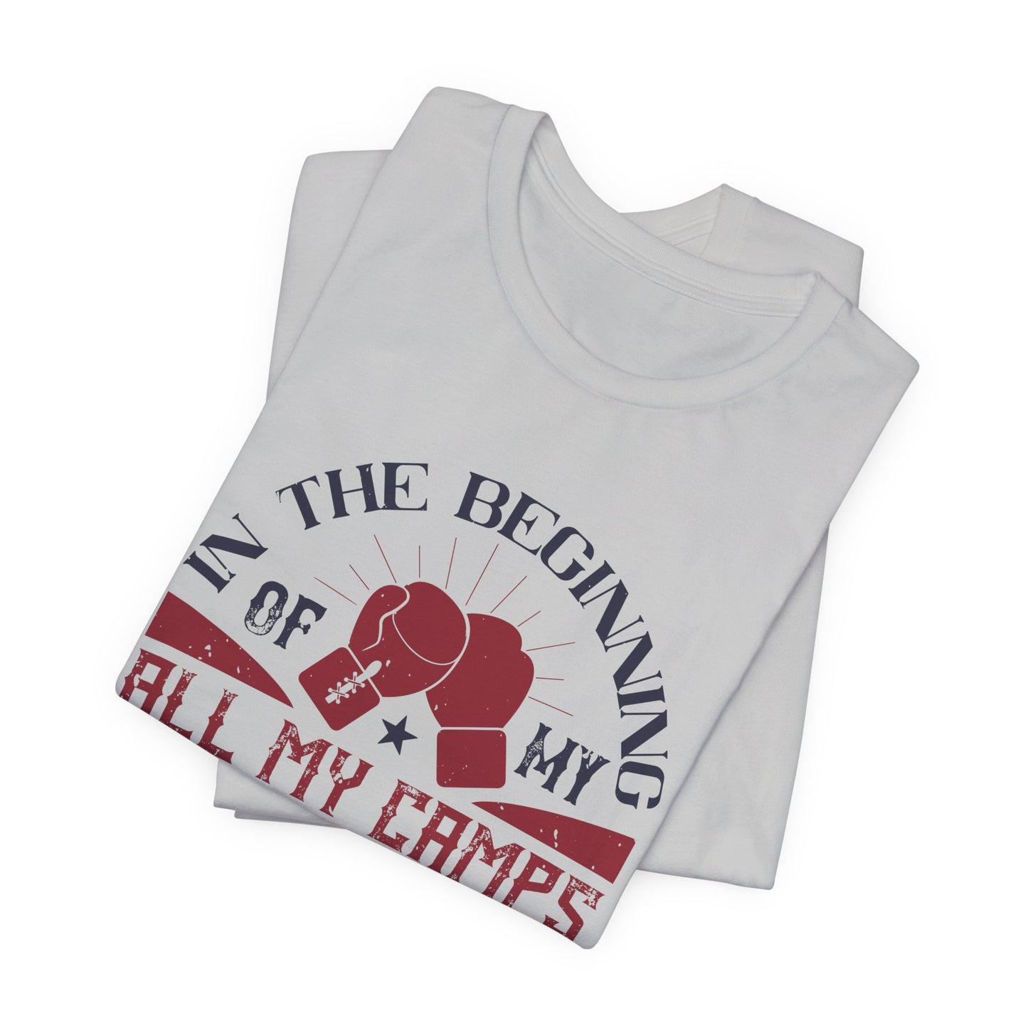 In the Beginning of All My Camps, I Do Just Boxing - Unisex Jersey Short Sleeve Tee