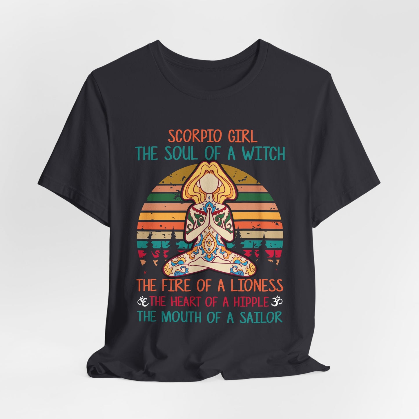Yoga: Scorpio Girl, The Soul Of A Witch, The Fire Of A Lioness, The Heart Of A Hipple, The Mouth Of a Sailor - Unisex Jersey Short Sleeve Tee - 12529