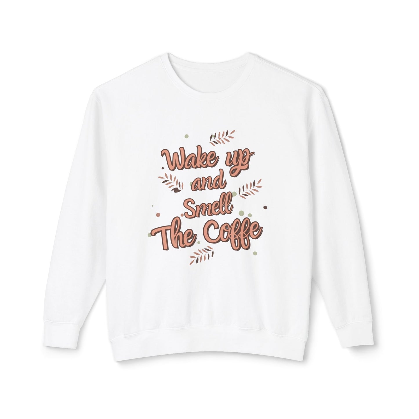 Wake Up, Smell The Coffee - Unisex Lightweight Crewneck Sweatshirt - 11327