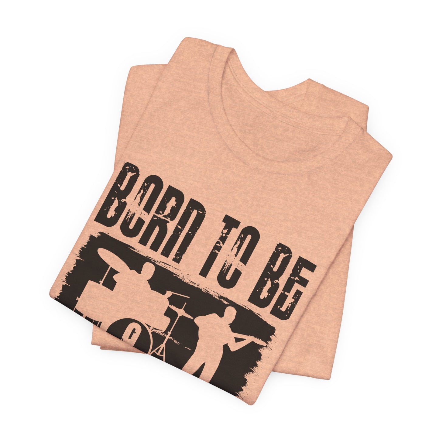 Music: Born To Be A Musician - Unisex Jersey Short Sleeve Tee