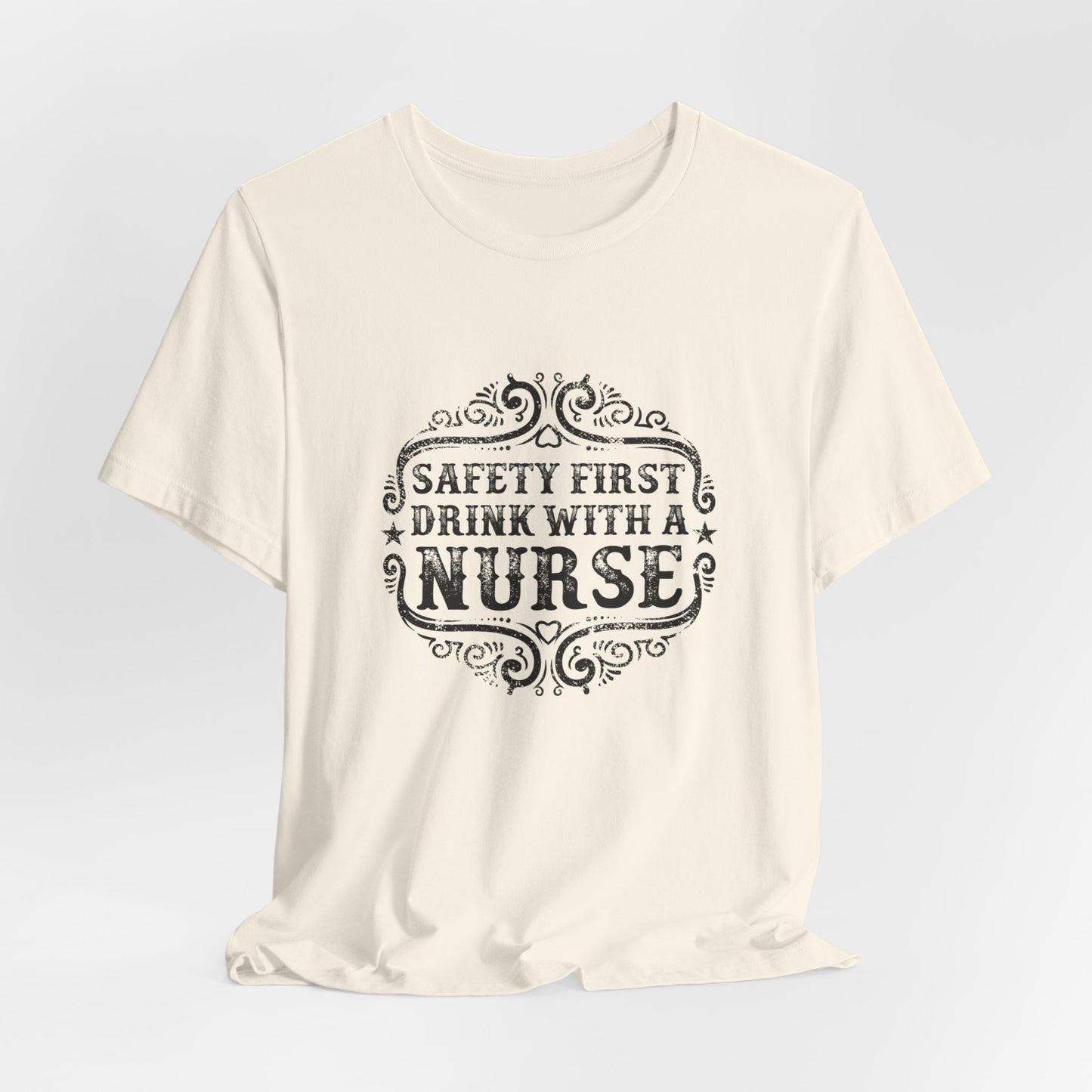 Safety First, Drink With A Nurse - Unisex Jersey Short Sleeve Tee