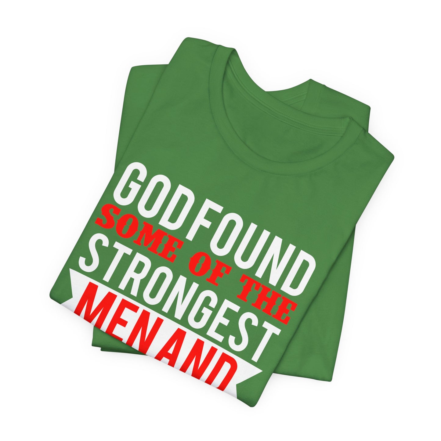 God Found Some Of The Strongest Men And Make Them Biomedical Engineers - Unisex Jersey Short Sleeve Tee - 13684