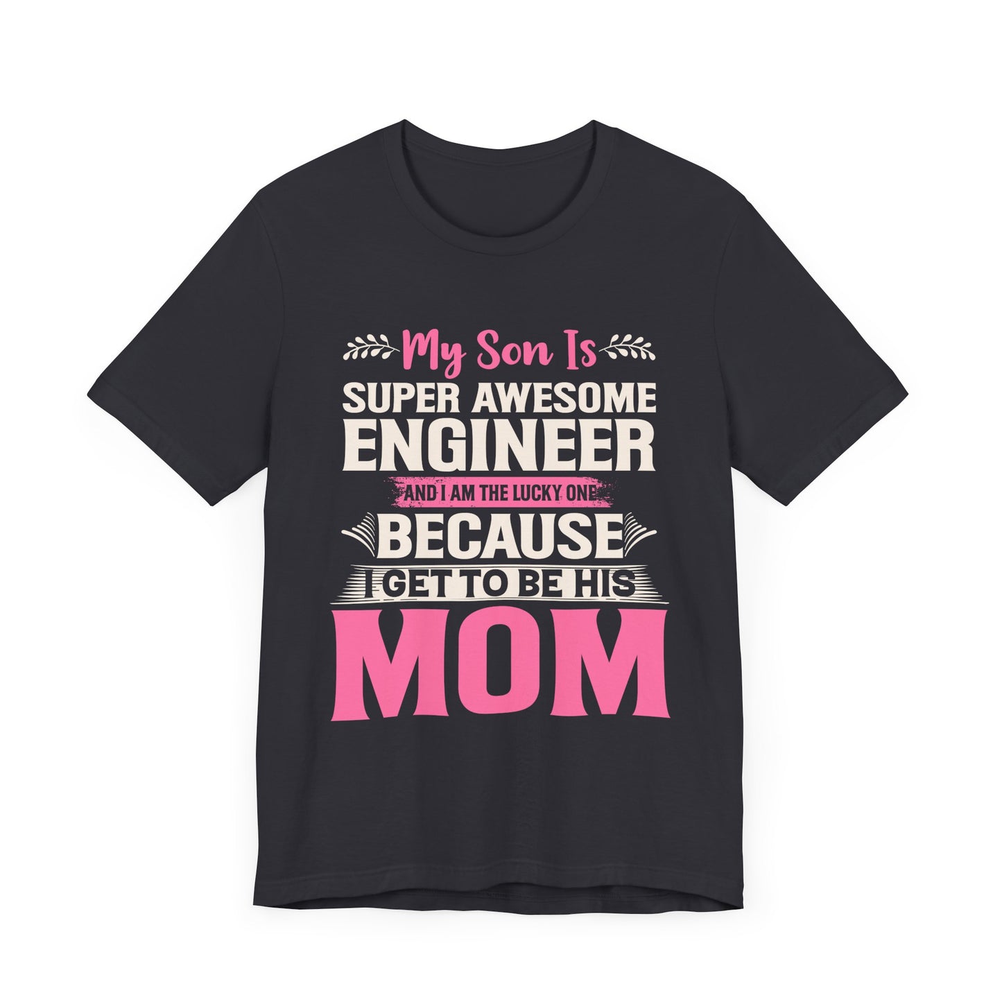 Engineer: My Son Is An Awesome Engineer & I'm The Lucky One - Unisex Jersey Short Sleeve Tee - 13647