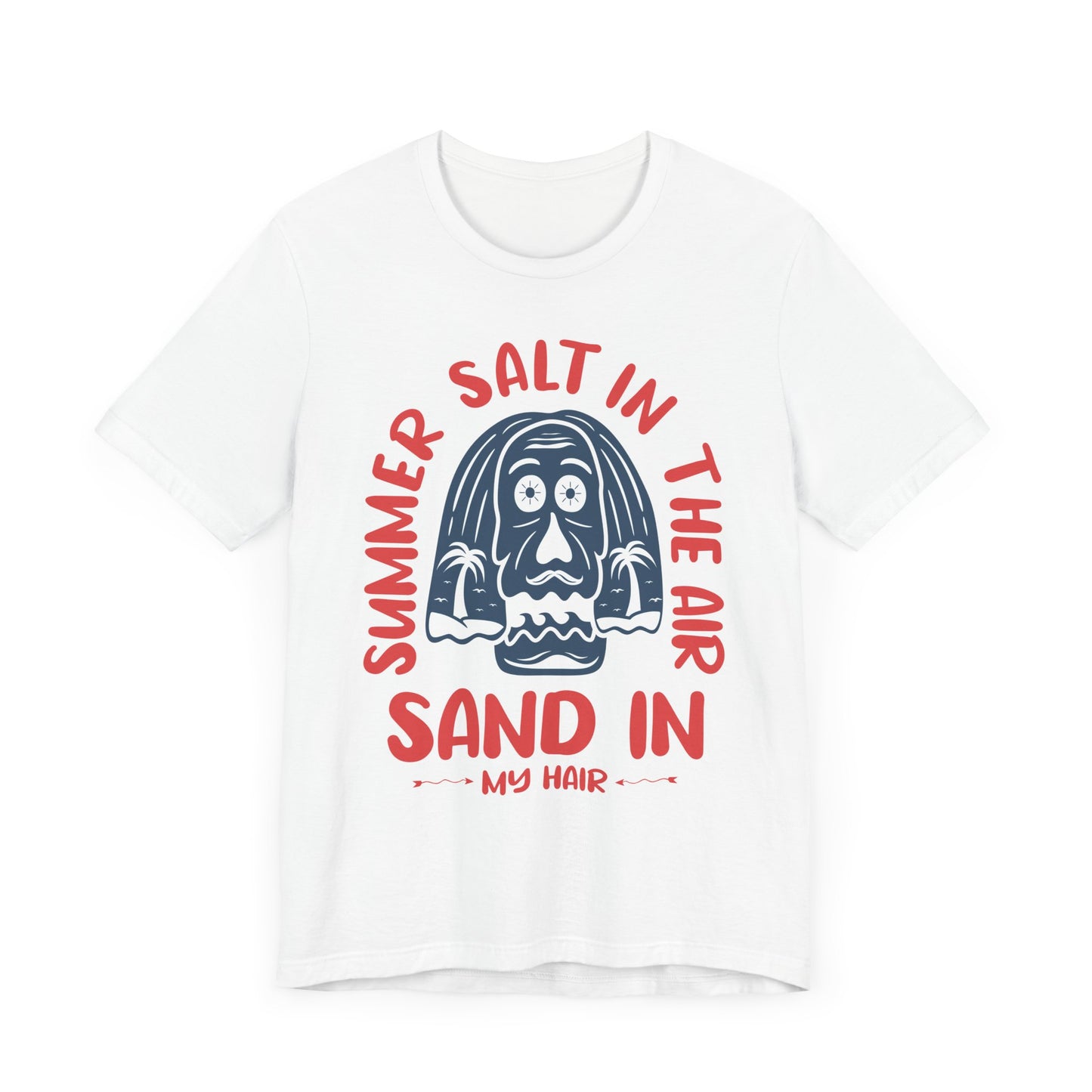 Salt In The Air, Sand In My Hair - Unisex Jersey Short Sleeve Tee - 13111