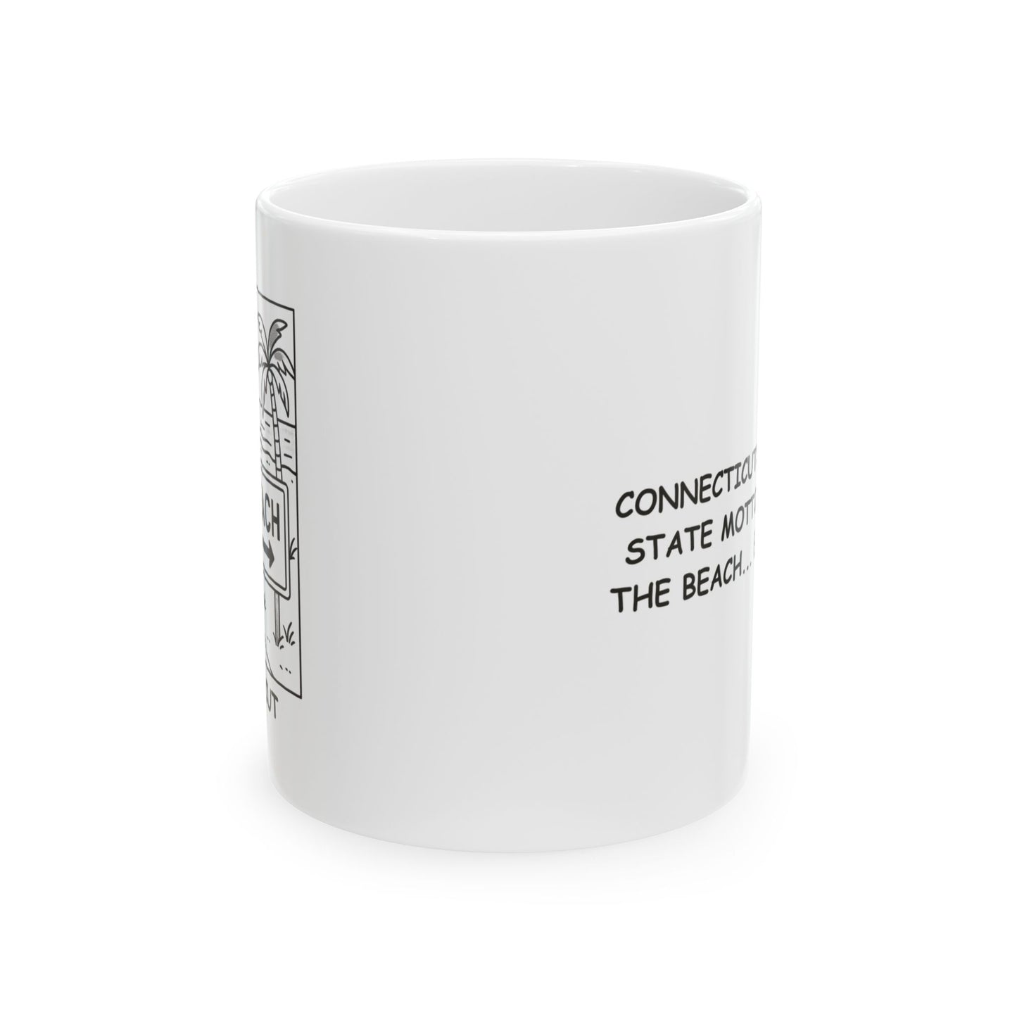 "Connecticut: Where the state motto is ‘Get to the beach... eventually.’" Ceramic Mug - 13783