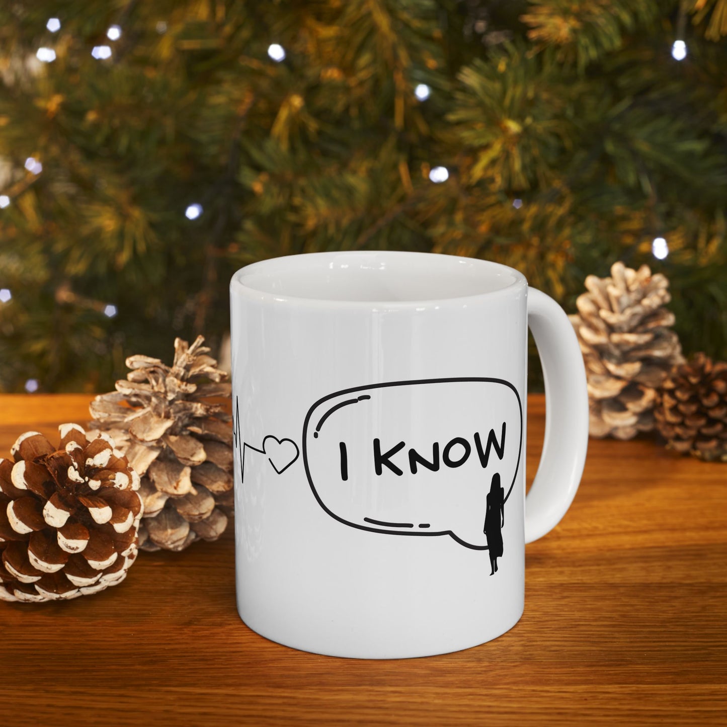 I Love You, I Know - Ceramic Mug, (11oz, 15oz)