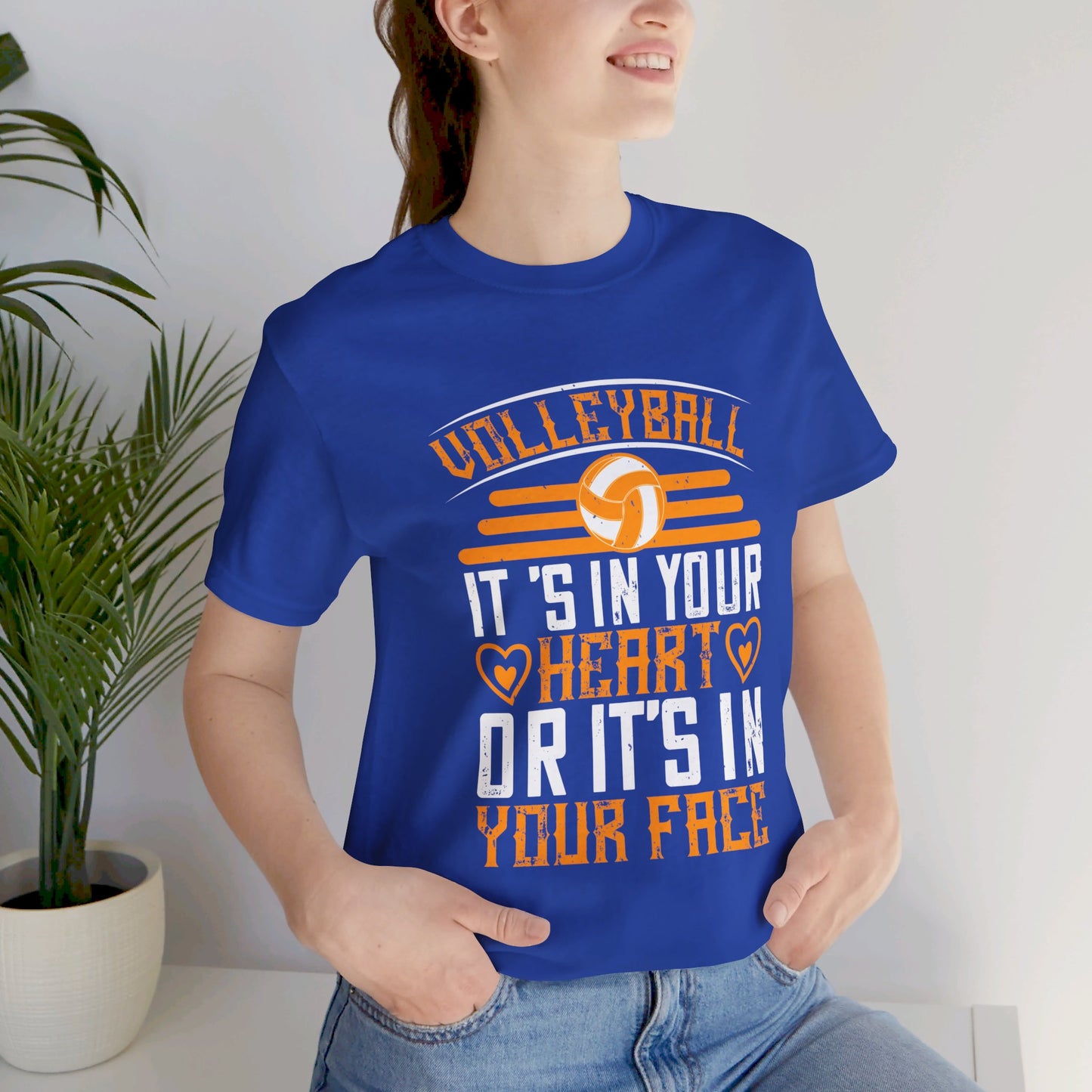 Volleyball: It’s in Your Heart or It’s in Your Face - Unisex Jersey Short Sleeve Tee