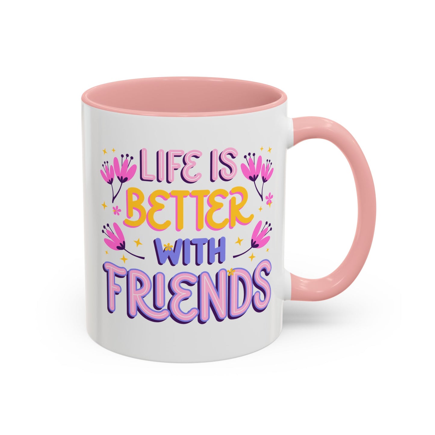 Cheerful Coffee Mug for Friends, Life is Better with Friends Gift, Fun Accent Mug, Bestie Present, Friendship Celebration Cup - 14075
