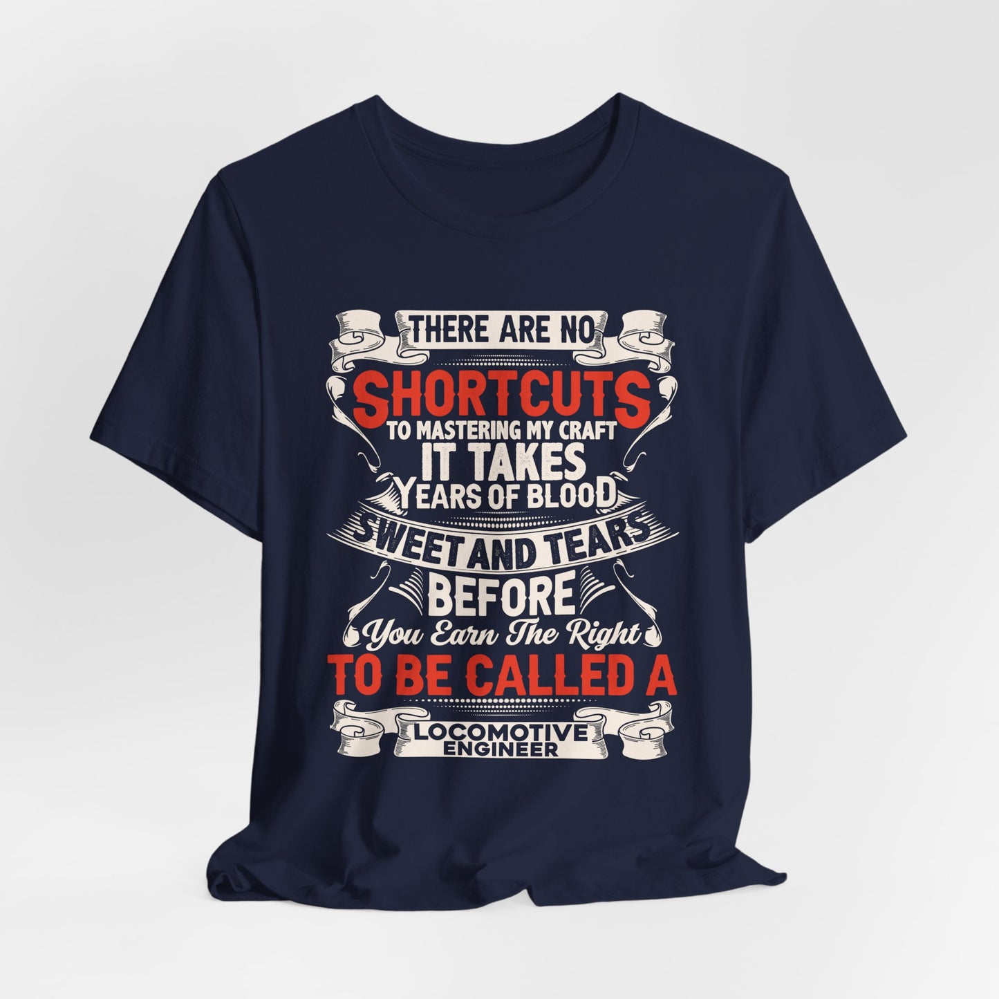 Engineer: There Are No Shortcuts to Mastering  My Craft - Unisex Jersey Short Sleeve Tee - 13649