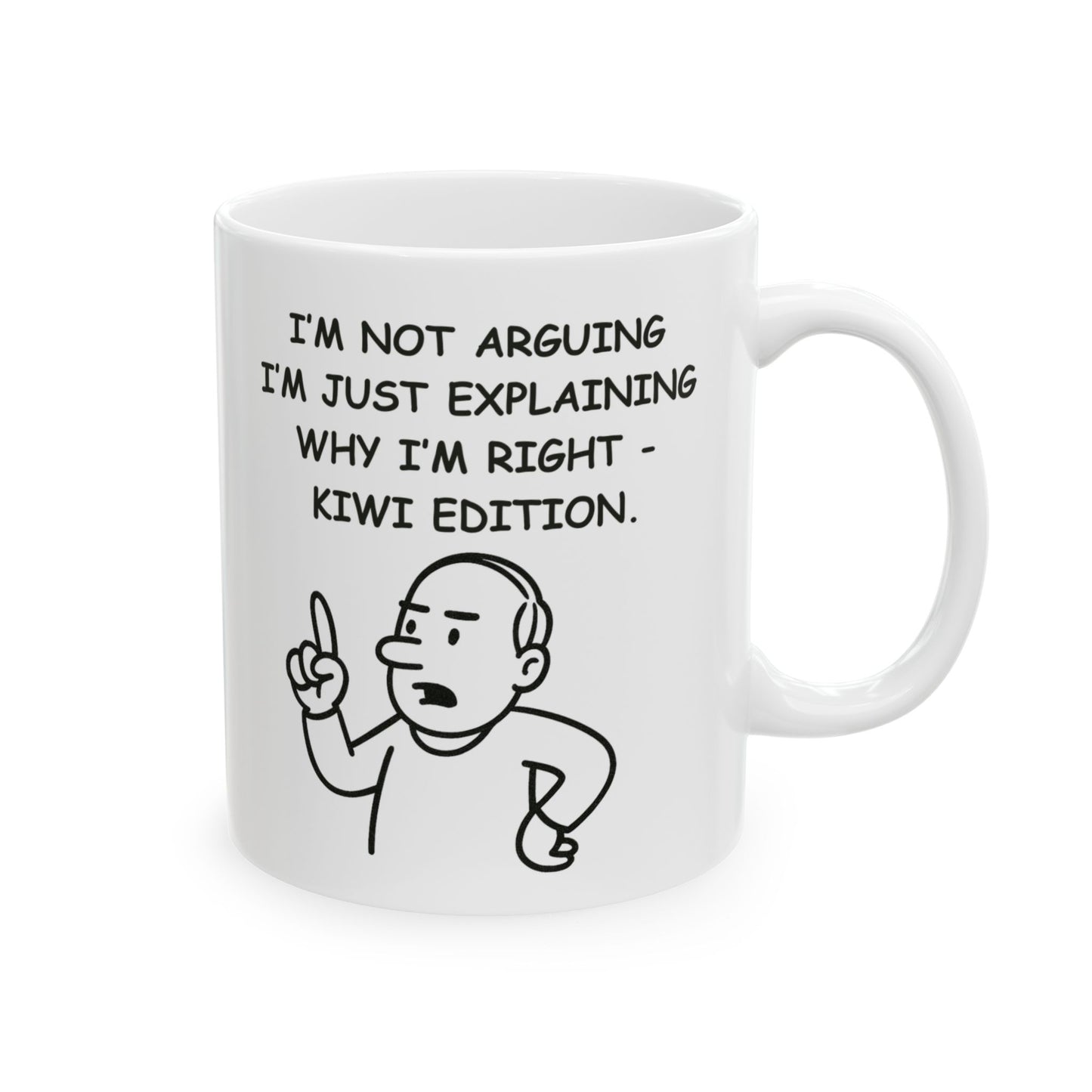 “I'm not arguing, I'm just explaining why I'm right – Kiwi edition.” Ceramic Mug - 11oz & 15oz - 12882