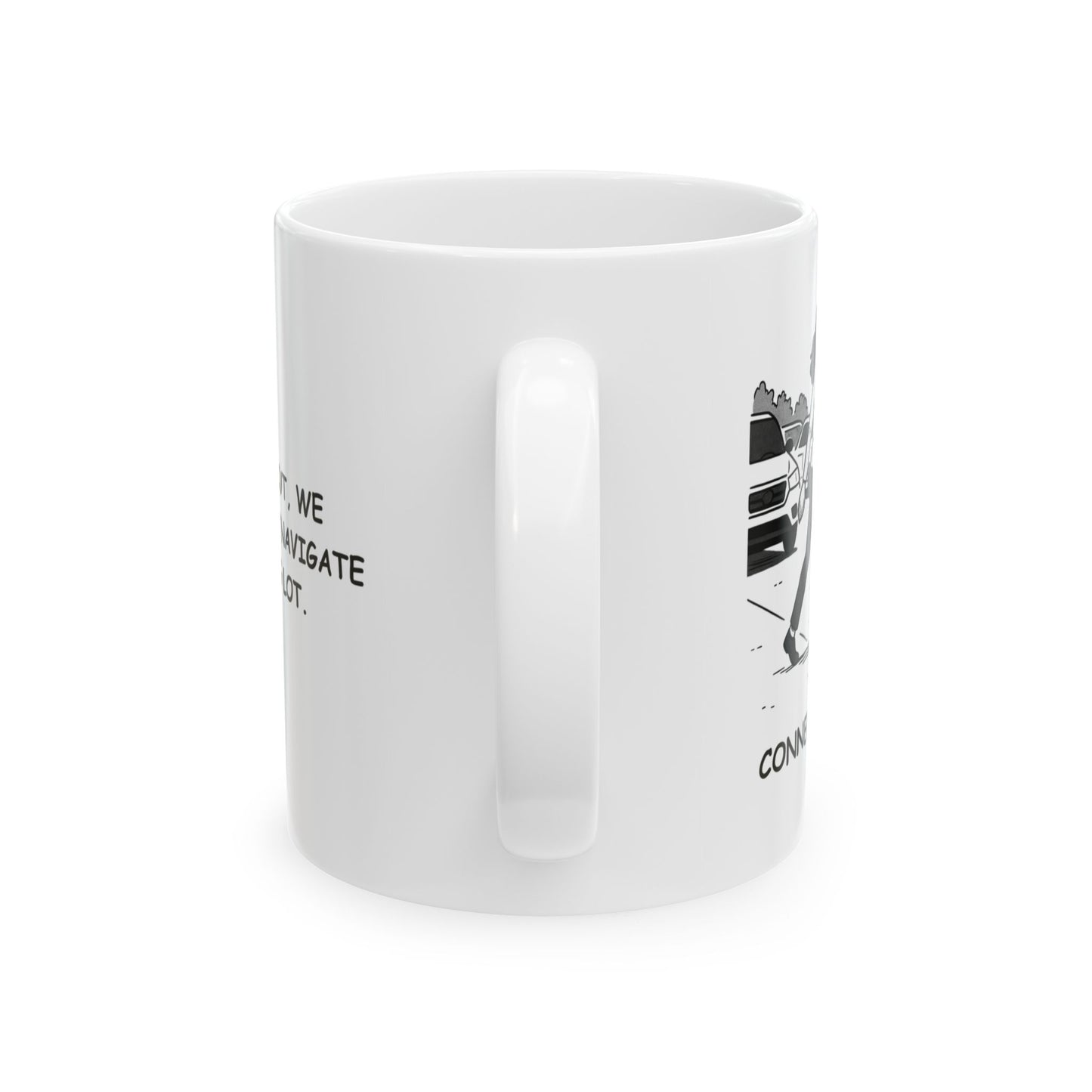 "In Connecticut, we don’t walk, we ‘navigate the parking lot.’" Ceramic Mug - 13844