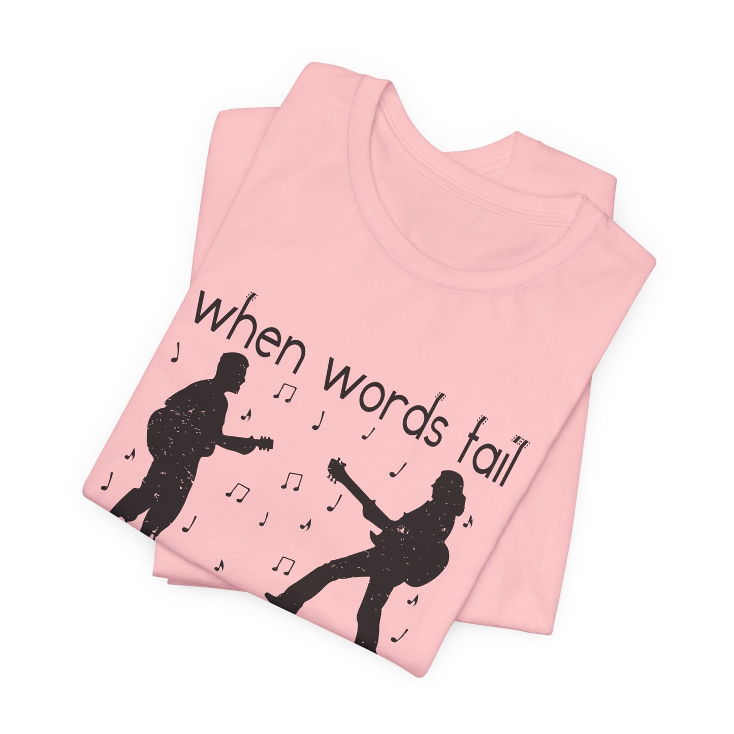 When Words Fail Music Speaks - Unisex Jersey Short Sleeve Tee