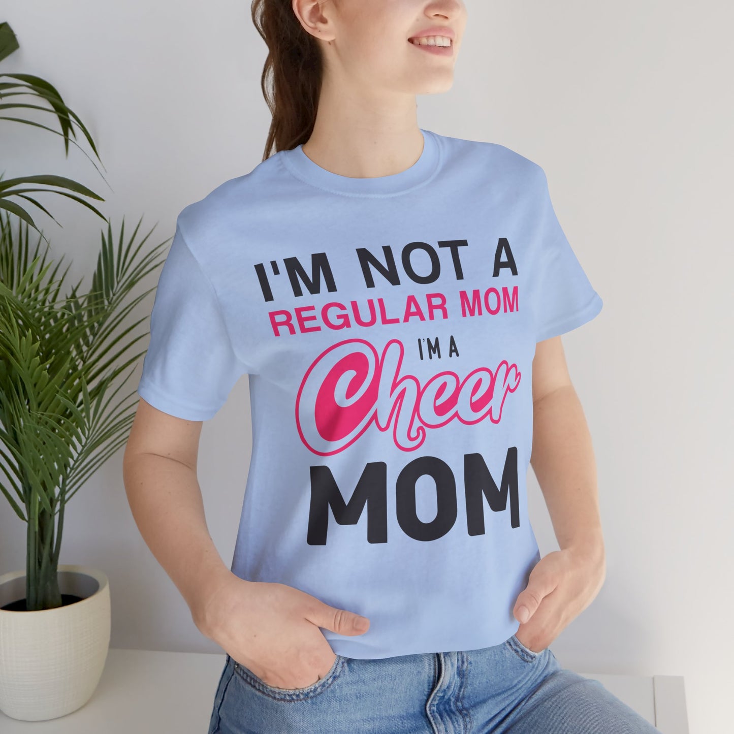 I'm Not A Regular Mom, I'm A Cheer Mom - Unisex Jersey Short Sleeve Tee - 13042