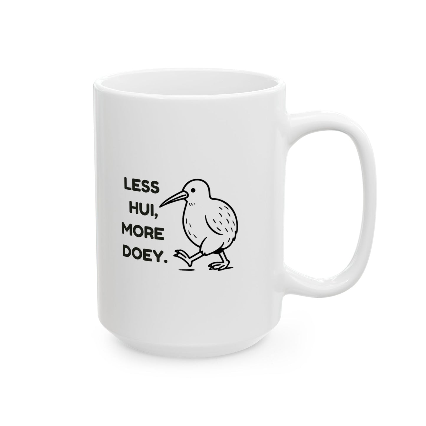 “Less hui, more doey.”  (A classic call to action... kind of.) Ceramic Mug - 13965