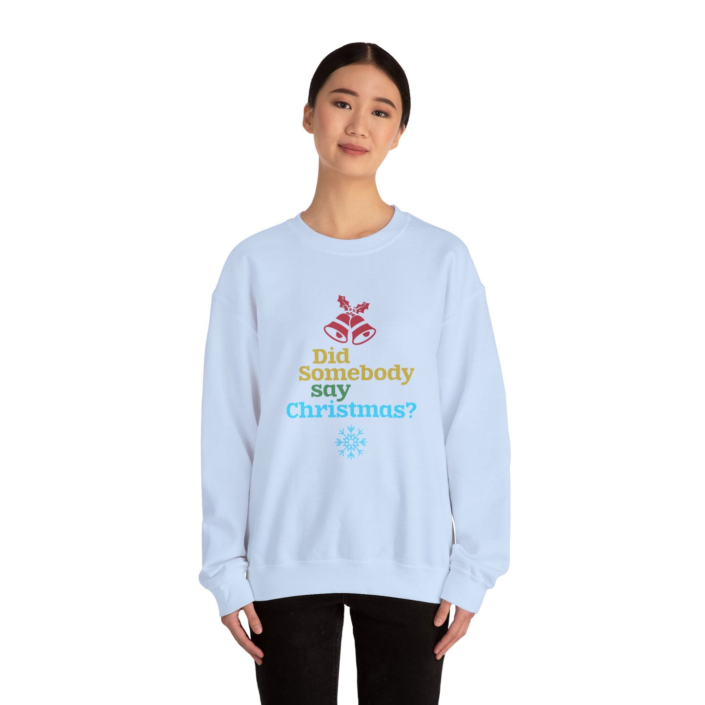 Did Somebody Say Christmas? - Unisex Heavy Blend™ Crewneck Sweatshirt