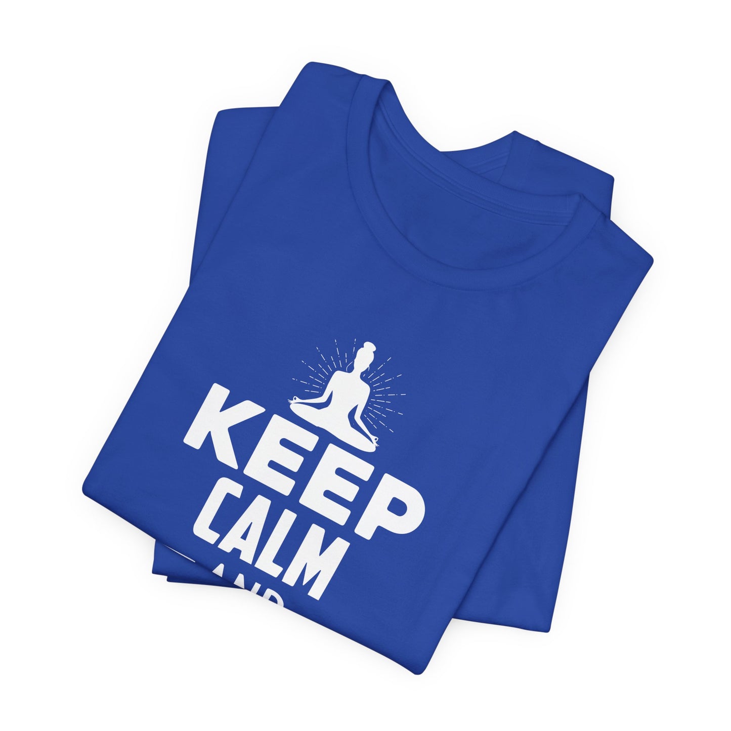 Yoga: Keep Calm And Meditate On - Unisex Jersey Short Sleeve Tee