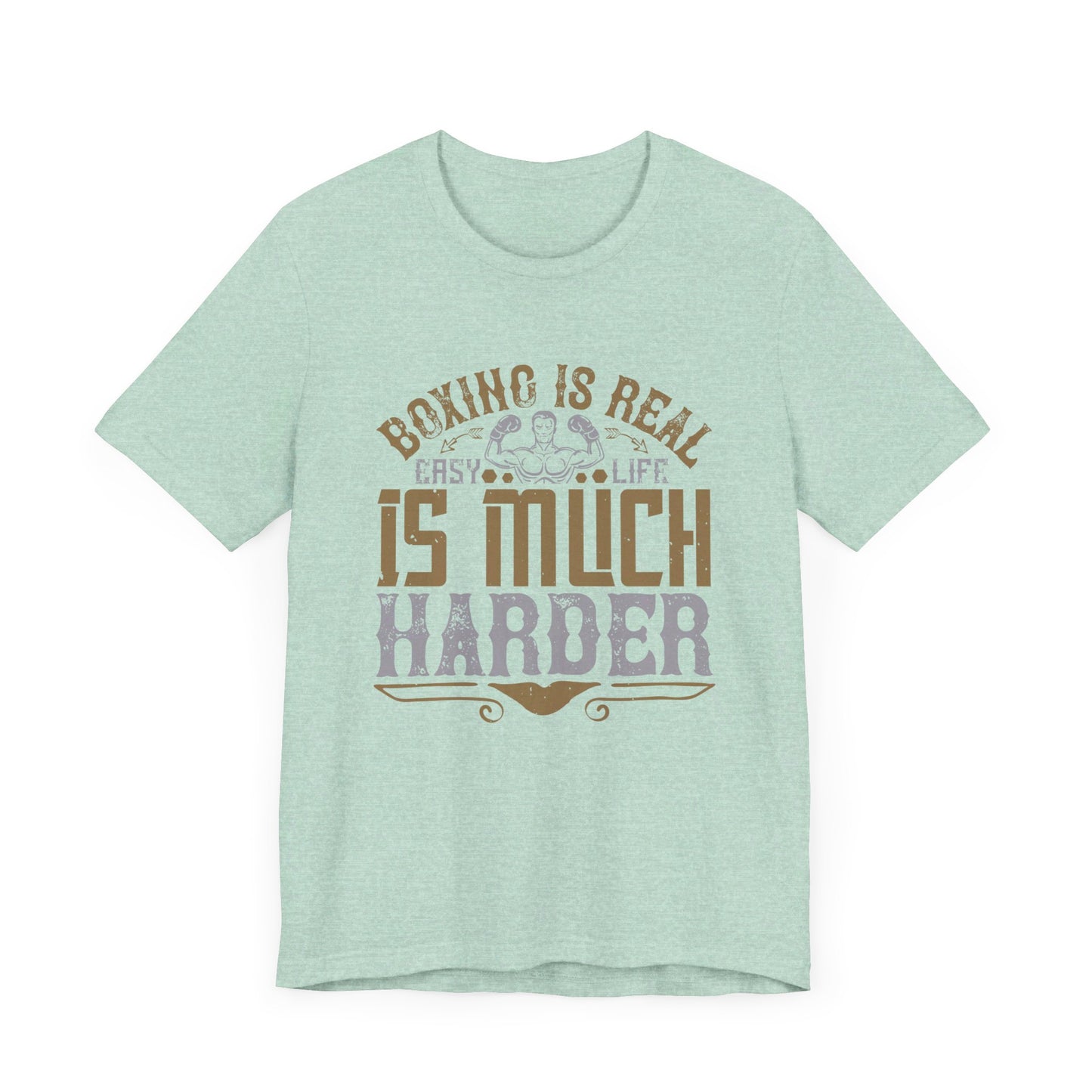 Boxing Is Real Easy. Life Is Much Harder - Unisex Jersey Short Sleeve Tee