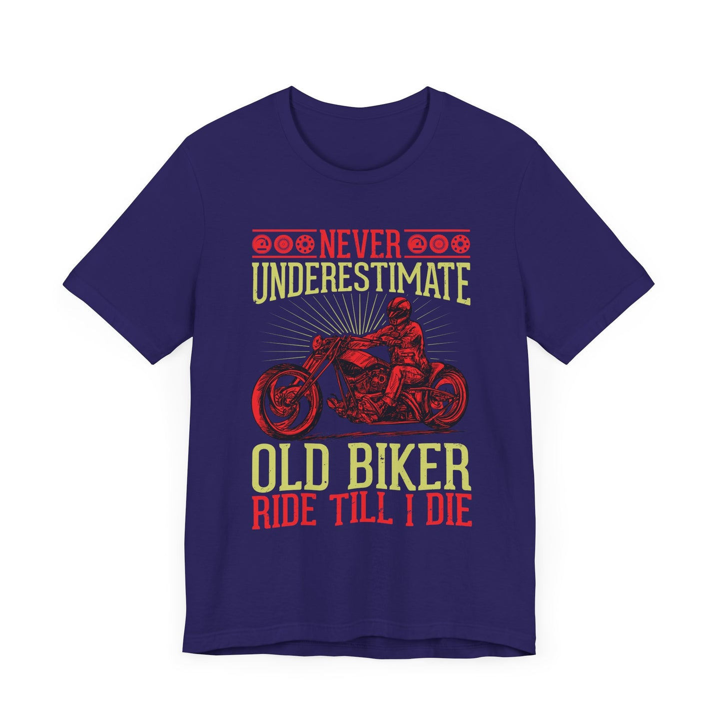 Never Underestimate Old Biker, Ride Until I Die - Unisex Jersey Short Sleeve Tee