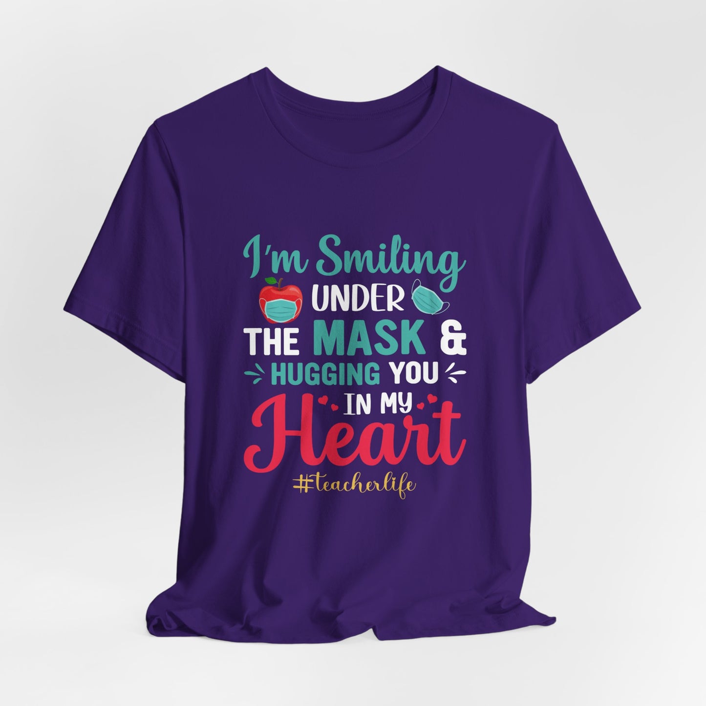 Teacher: I'm Smiling Under The Mask & Hugging You In My Heart - Unisex Jersey Short Sleeve Tee