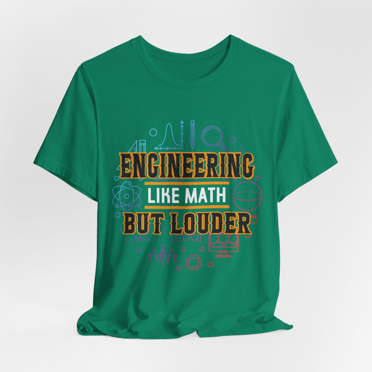 Engineering Like Math But Louder - Unisex Jersey Short Sleeve Tee